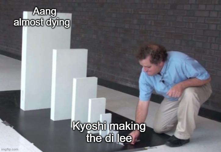 Domino Effect | Aang almost dying; Kyoshi making the di lee | image tagged in domino effect,avatar the last airbender | made w/ Imgflip meme maker