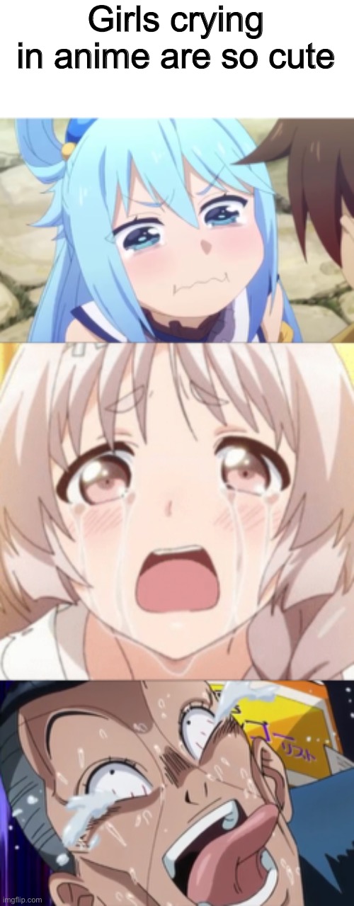 Girls crying in anime are so cute | Girls crying in anime are so cute | image tagged in memes,anime,anime meme | made w/ Imgflip meme maker