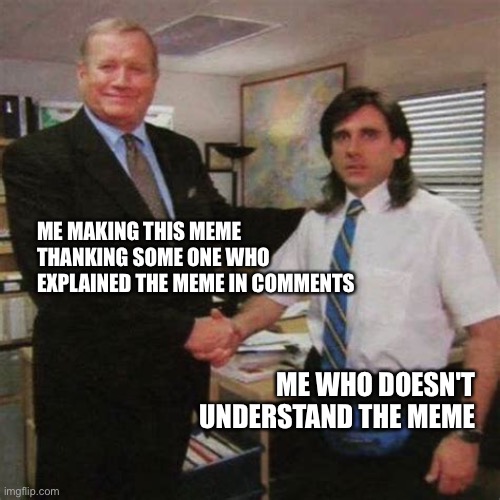 Memememe | ME MAKING THIS MEME THANKING SOME ONE WHO EXPLAINED THE MEME IN COMMENTS; ME WHO DOESN'T UNDERSTAND THE MEME | image tagged in employee of the month | made w/ Imgflip meme maker