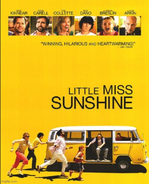 A truly heartwarming and hilarious movie! | image tagged in little miss sunshine,movies,greg kinnear,toni collette,steve carell,abigail breslin | made w/ Imgflip meme maker