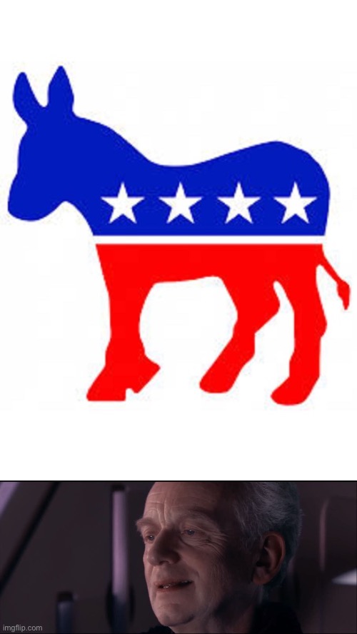 image tagged in palpatine ironic,democrat donkey | made w/ Imgflip meme maker
