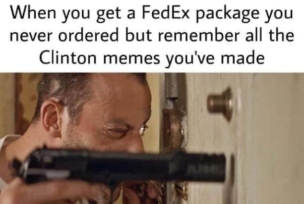 When you get a FedEx package you never ordered | image tagged in clinton deadpool,clinton suicides,clinton corruption,ready for hillary,deadpool,fedex | made w/ Imgflip meme maker