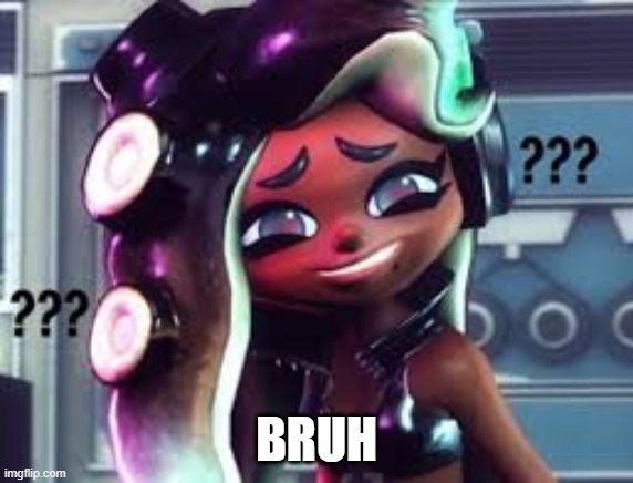 Confused Marina | BRUH | image tagged in confused marina | made w/ Imgflip meme maker