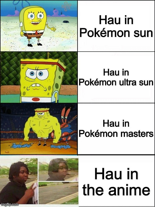 Sponge Finna Commit Muder | Hau in Pokémon sun; Hau in Pokémon ultra sun; Hau in Pokémon masters; Hau in the anime | image tagged in sponge finna commit muder | made w/ Imgflip meme maker