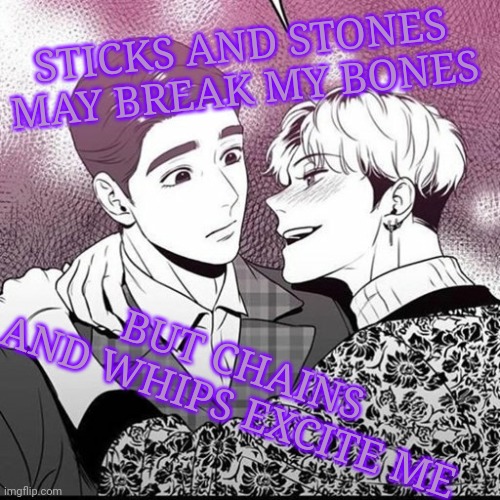Song: S&M By: Rihanna || Image: Bj Alex | STICKS AND STONES MAY BREAK MY BONES; BUT CHAINS AND WHIPS EXCITE ME | image tagged in bj alex,singing | made w/ Imgflip meme maker