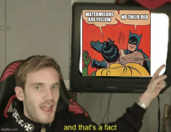 and that's a fact | image tagged in and that's a fact | made w/ Imgflip meme maker