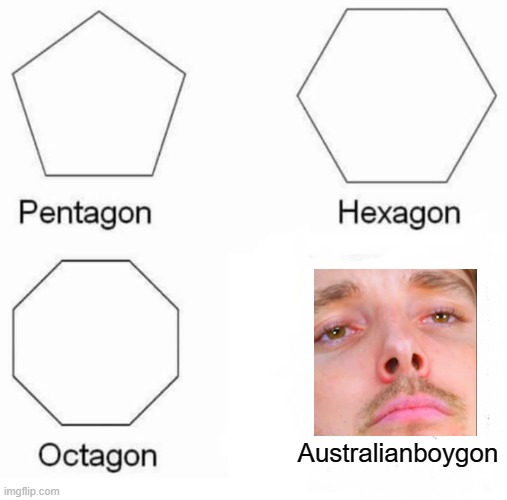 lazarbeam | Australianboygon | image tagged in memes,pentagon hexagon octagon | made w/ Imgflip meme maker