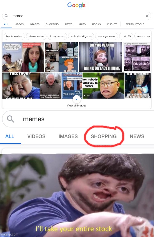 Memes for sale, get your fresh dank memes | image tagged in i'll take your entire stock,memes,funny,funny memes,dank memes,jontron | made w/ Imgflip meme maker