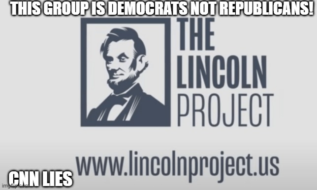 THIS GROUP IS DEMOCRATS NOT REPUBLICANS! CNN LIES | image tagged in election 2020,abraham lincoln,democrats,republicans,president trump,election | made w/ Imgflip meme maker