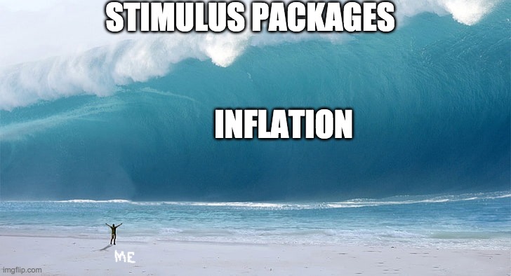 stimulus package tsunami | STIMULUS PACKAGES; INFLATION | image tagged in stimulus,economy,economics,inflation | made w/ Imgflip meme maker