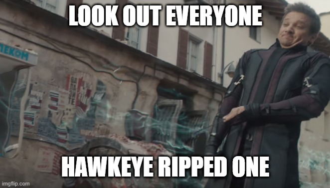 So That's How Sokovia was Destroyed... | LOOK OUT EVERYONE; HAWKEYE RIPPED ONE | image tagged in funny superhero | made w/ Imgflip meme maker