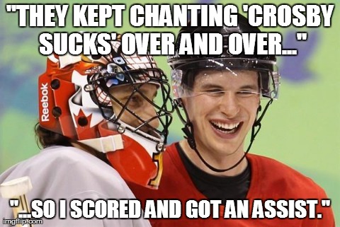 "THEY KEPT CHANTING 'CROSBY SUCKS' OVER AND OVER..." "...SO I SCORED AND GOT AN ASSIST." | made w/ Imgflip meme maker