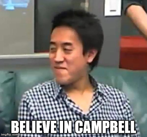 BELIEVE IN CAMPBELL | image tagged in leak guy campbell | made w/ Imgflip meme maker