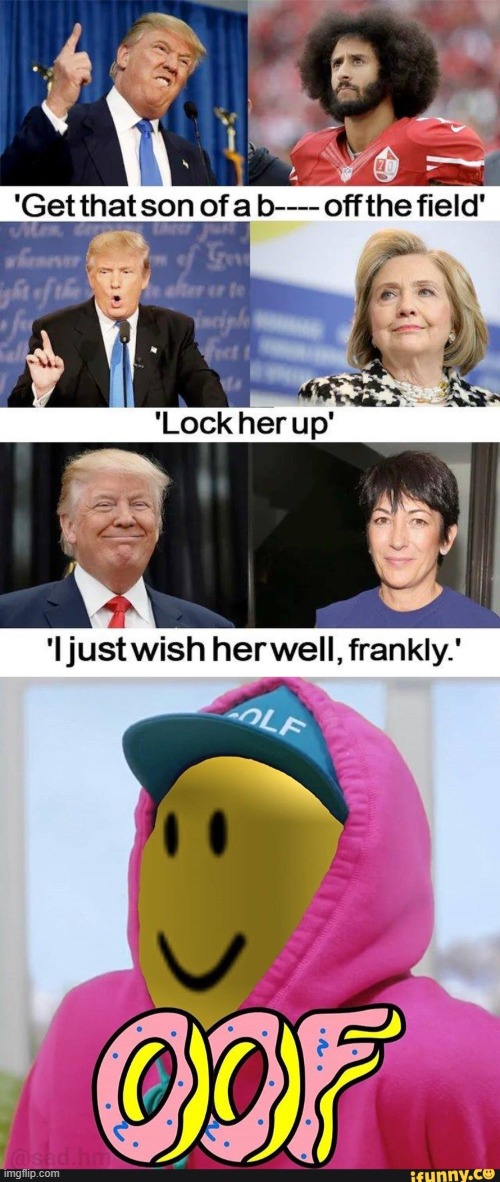 Oof, DT. Oof. | image tagged in roblox oof,politics lol,trump,lock her up,repost,pedophiles | made w/ Imgflip meme maker