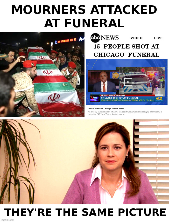 Mourners Attacked at Funeral | image tagged in funeral,i see dead people,iraq,chicago,lori lightfoot,they're the same picture | made w/ Imgflip meme maker