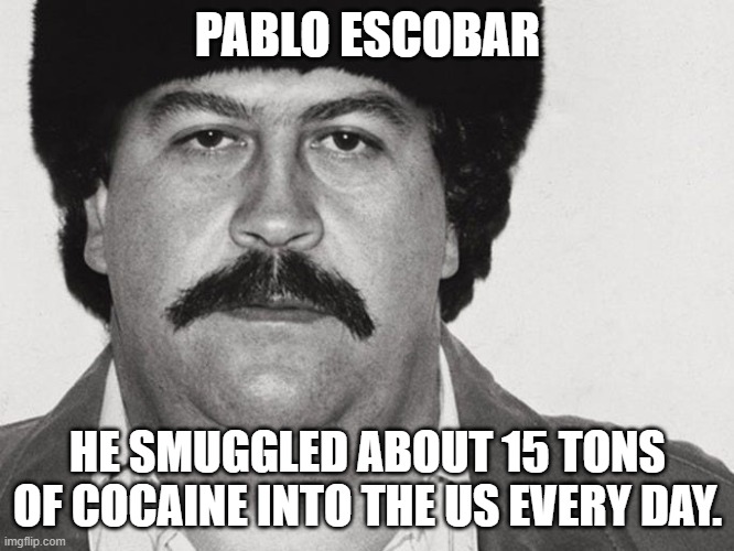 Escobar | PABLO ESCOBAR; HE SMUGGLED ABOUT 15 TONS OF COCAINE INTO THE US EVERY DAY. | image tagged in sad pablo escobar,narcos | made w/ Imgflip meme maker