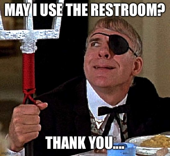 MAY I USE THE RESTROOM? THANK YOU.... | made w/ Imgflip meme maker