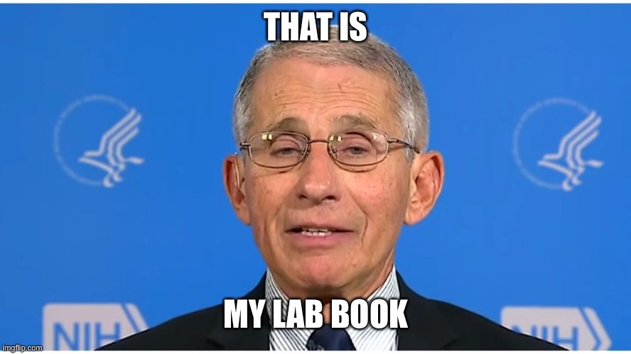 Dr Fauci | THAT IS MY LAB BOOK | image tagged in dr fauci | made w/ Imgflip meme maker