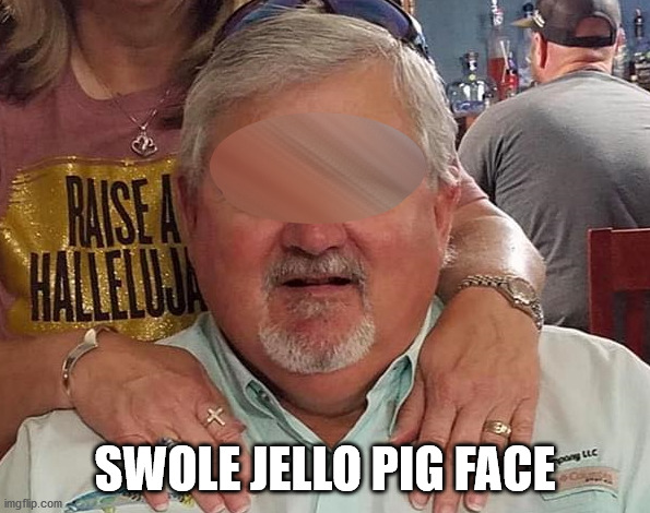 Swole Jello Pig Face | SWOLE JELLO PIG FACE | image tagged in funny,memes,funnymeme,swole,jello,pigface | made w/ Imgflip meme maker