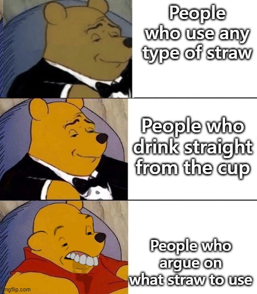 Best,Better, Blurst | People who use any type of straw; People who drink straight from the cup; People who argue on what straw to use | image tagged in best better blurst | made w/ Imgflip meme maker