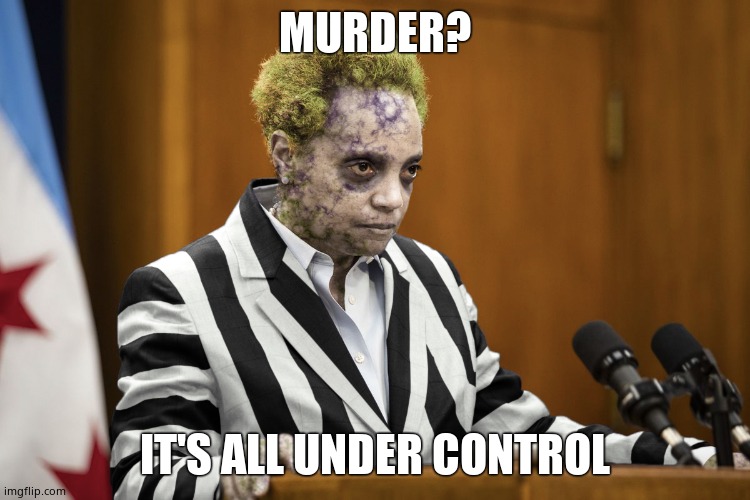 Lori Lightfoot Beetlejuice | MURDER? IT'S ALL UNDER CONTROL | image tagged in lori lightfoot beetlejuice | made w/ Imgflip meme maker