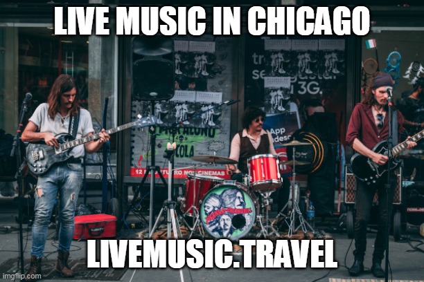 Live Music in Chicago |  LIVE MUSIC IN CHICAGO; LIVEMUSIC.TRAVEL | image tagged in live music in chicago,live music,live music in san francisco | made w/ Imgflip meme maker