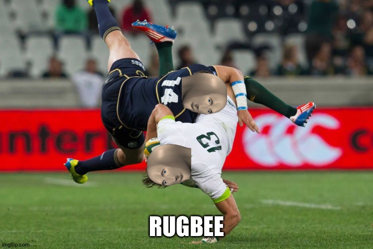 Rugby rugbee | RUGBEE | image tagged in rugby tackle,memes,funny,sports,meme man,rugby | made w/ Imgflip meme maker