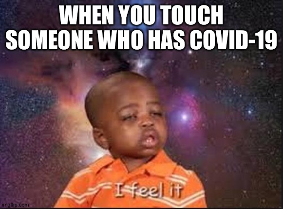 Eww | WHEN YOU TOUCH SOMEONE WHO HAS COVID-19 | image tagged in sneeze,memes,funny,coronavirus,corona,covid-19 | made w/ Imgflip meme maker