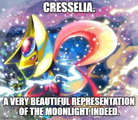 A Meme About Cresselia | CRESSELIA. A VERY BEAUTIFUL REPRESENTATION OF THE MOONLIGHT INDEED. | image tagged in memes,pokemon,cresselia,moonlight | made w/ Imgflip meme maker