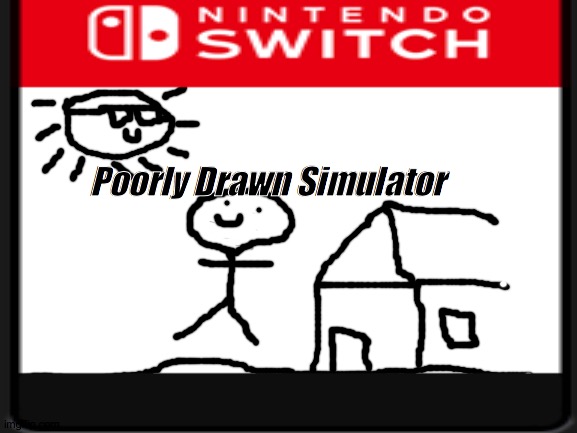 Poorly Drawn Simulator (now in 3D!!!) | Poorly Drawn Simulator | made w/ Imgflip meme maker