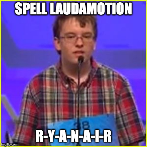 Laudamotion spells how? |  SPELL LAUDAMOTION; R-Y-A-N-A-I-R | image tagged in spelling bee,ryanair,michael,o,leary,lauda | made w/ Imgflip meme maker