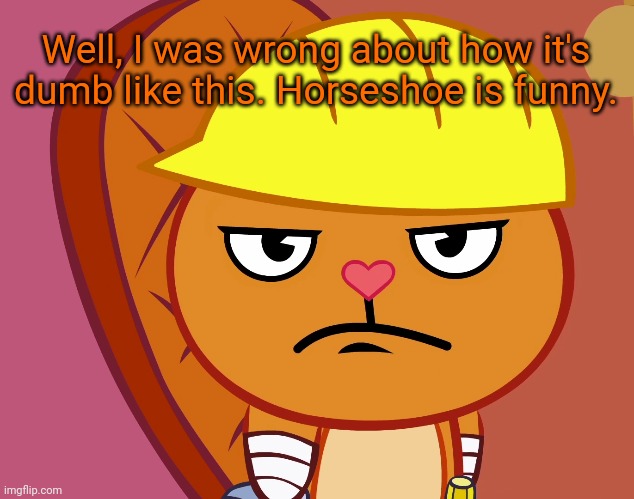Jealousy Handy (HTF) | Well, I was wrong about how it's dumb like this. Horseshoe is funny. | image tagged in jealousy handy htf | made w/ Imgflip meme maker