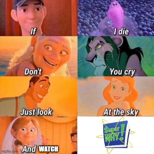 if i die don't you cry | WATCH | image tagged in if i die don't you cry | made w/ Imgflip meme maker