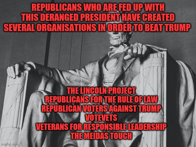 "There's very little christian or conservative about this man" | REPUBLICANS WHO ARE FED UP WITH THIS DERANGED PRESIDENT HAVE CREATED SEVERAL ORGANISATIONS IN ORDER TO BEAT TRUMP; THE LINCOLN PROJECT 
REPUBLICANS FOR THE RULE OF LAW 
REPUBLICAN VOTERS AGAINST TRUMP 
VOTEVETS 
VETERANS FOR RESPONSIBLE LEADERSHIP 
THE MEIDAS TOUCH | image tagged in memes,donald trump,sociopath,trump unfit unqualified dangerous | made w/ Imgflip meme maker