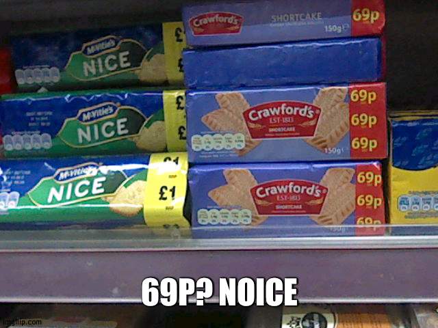 69P? NOICE | image tagged in biscuits | made w/ Imgflip meme maker