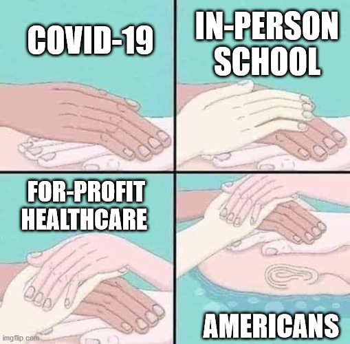 drowned | IN-PERSON SCHOOL; COVID-19; FOR-PROFIT HEALTHCARE; AMERICANS | image tagged in drowned,american,covid-19,pandemic | made w/ Imgflip meme maker