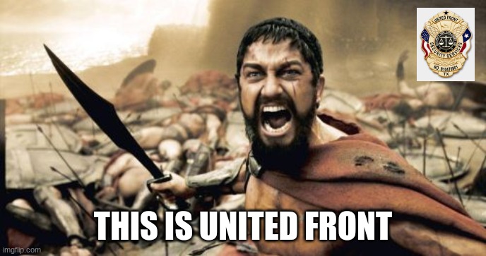 Security Services | THIS IS UNITED FRONT | image tagged in memes,sparta leonidas | made w/ Imgflip meme maker