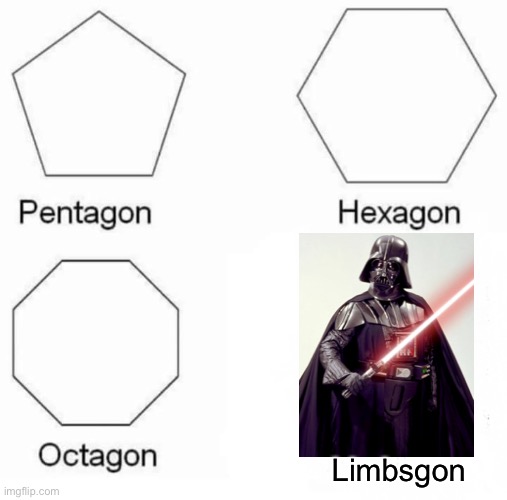 Darth Vader | Limbsgon | image tagged in memes,pentagon hexagon octagon,star wars,darth vader | made w/ Imgflip meme maker