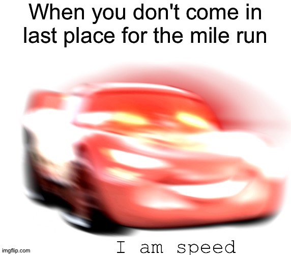 I am speed | image tagged in i am speed,memes | made w/ Imgflip meme maker