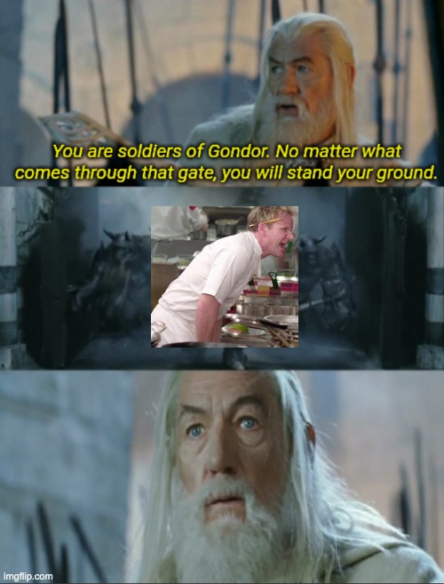 Don't mess with him | image tagged in you are soldiers of gondor | made w/ Imgflip meme maker