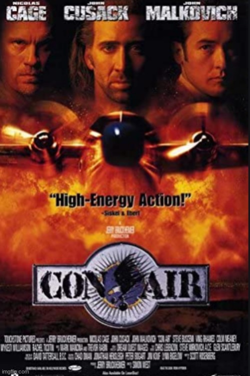 I LOVED CON AIR!!!!!!! | image tagged in con air,movies,nicolas cage,john cusack,john malkovich,steve buscemi | made w/ Imgflip meme maker
