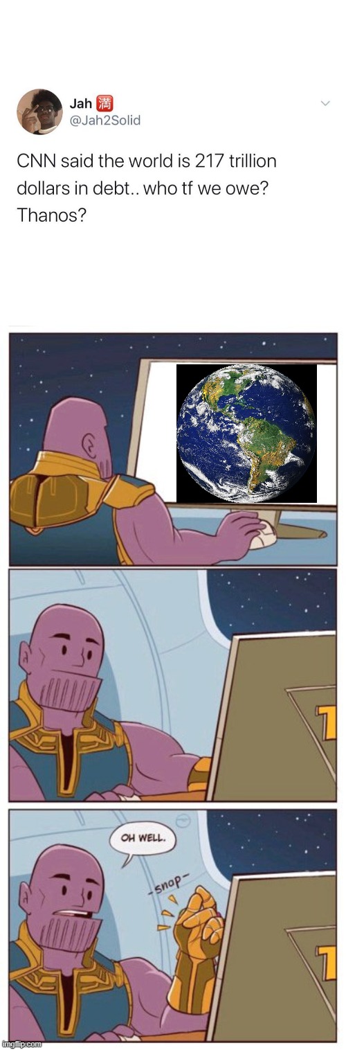 We cancelled our debt so he cancelled our lives. Justis | image tagged in thanos meme,fun,debt,national debt,thanos snap,thanos | made w/ Imgflip meme maker
