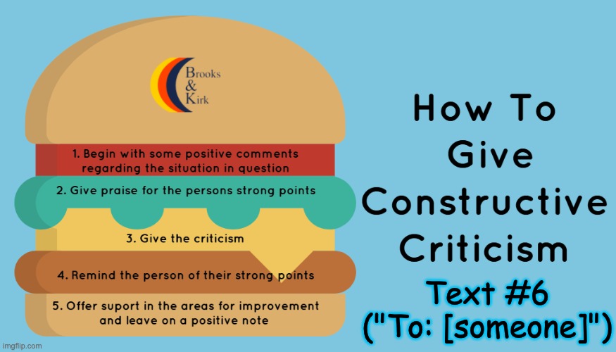 Constructive Criticism Sandwich | Text #6 ("To: [someone]") | image tagged in constructive criticism sandwich | made w/ Imgflip meme maker