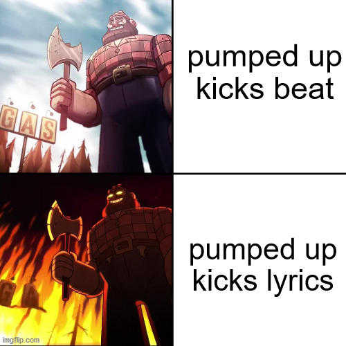 gravity falls lumberjack | pumped up kicks beat; pumped up kicks lyrics | image tagged in gravity falls lumberjack | made w/ Imgflip meme maker