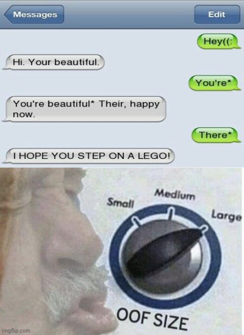 The text messages; oof | image tagged in oof size large,lego,funny,memes,text messages,autocorrect | made w/ Imgflip meme maker