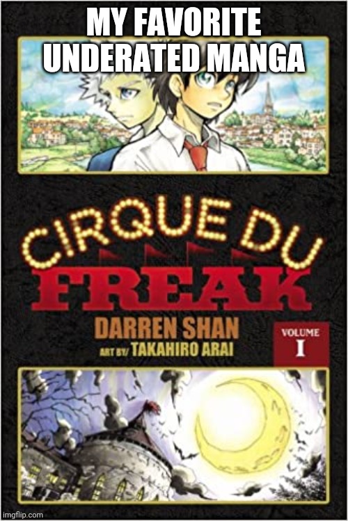 Cirque Du Freak | MY FAVORITE UNDERATED MANGA | image tagged in manga | made w/ Imgflip meme maker