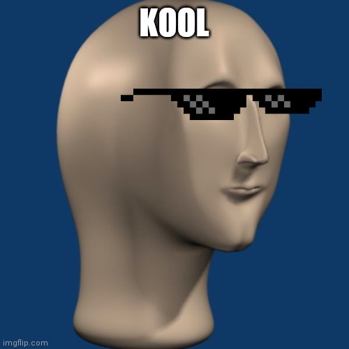 meme man | KOOL | image tagged in meme man | made w/ Imgflip meme maker