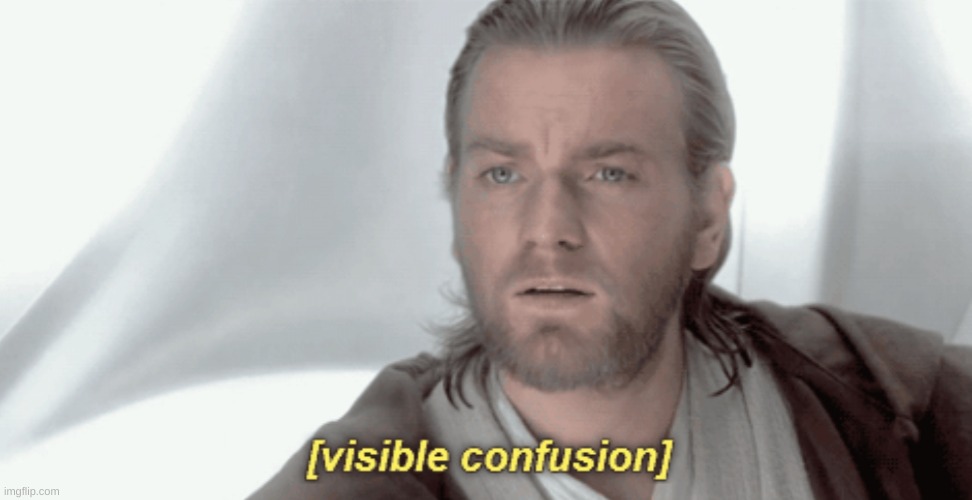 Obi-Wan Visible Confusion | image tagged in obi-wan visible confusion | made w/ Imgflip meme maker