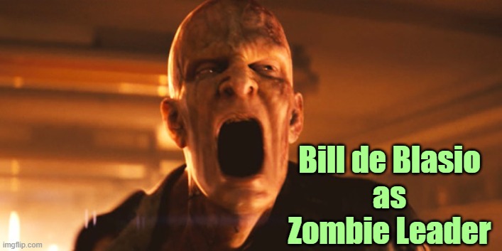 Bill de Blasio
as
Zombie Leader | made w/ Imgflip meme maker