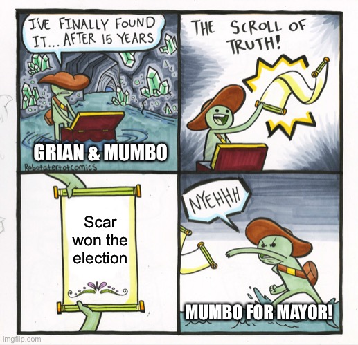 Mumbo for Mayor! | GRIAN & MUMBO; Scar won the election; MUMBO FOR MAYOR! | image tagged in memes,the scroll of truth | made w/ Imgflip meme maker